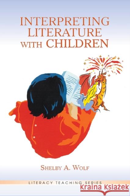 Interpreting Literature With Children Shelby Anne Wolf D. Ed. Wolf 9780805845143 Lawrence Erlbaum Associates - książka