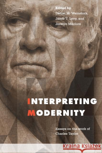 Interpreting Modernity: Essays on the Work of Charles Taylor Weinstock, Daniel 9780228001447 McGill-Queen's University Press - książka