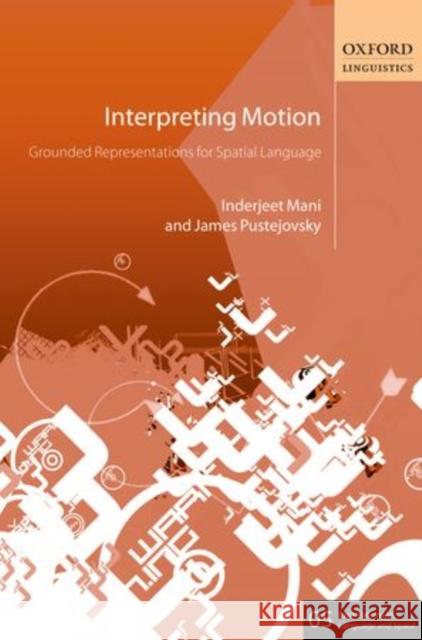 Interpreting Motion: Grounded Representations for Spatial Language Mani, Inderjeet 9780199601240  - książka