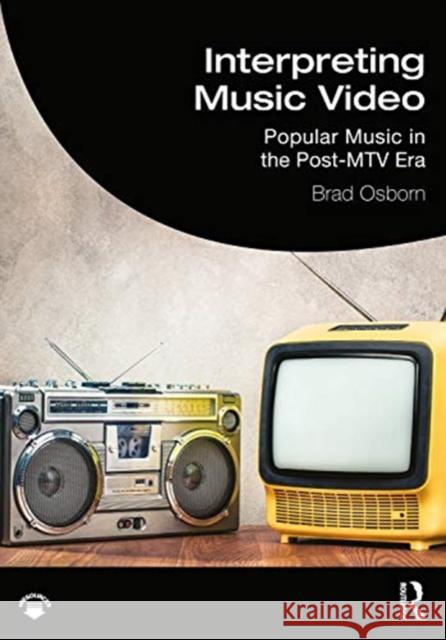 Interpreting Music Video: Popular Music in the Post-MTV Era Brad Osborn 9780367479985 Routledge - książka