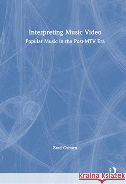 Interpreting Music Video: Popular Music in the Post-MTV Era Brad Osborn 9780367479992 Routledge - książka