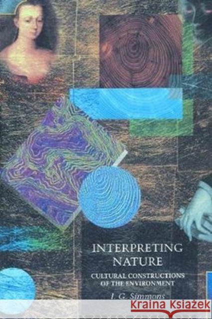 Interpreting Nature: Cultural Constructions of the Environment I. G. Simmons 9781138424500 Routledge - książka