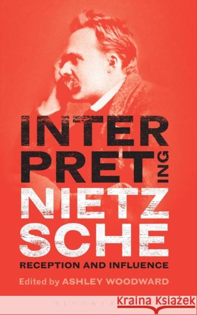 Interpreting Nietzsche: Reception and Influence Woodward, Ashley 9781441152411  - książka