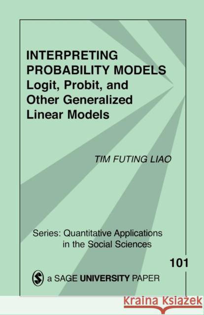Interpreting Probability Models: Logit, Probit, and Other Generalized Linear Models Liao 9780803949997 Sage Publications - książka