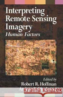 Interpreting Remote Sensing Imagery: Human Factors Hoffman, Robert R. 9781566704137 CRC Press - książka