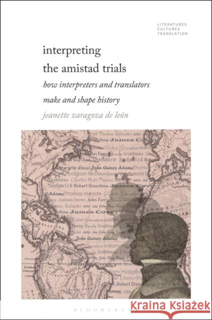 Interpreting The Amistad Trials Dr. Jeanette (Assistant Professor, University of Puerto Rico, USA) Zaragoza De Leon 9781501394607 Bloomsbury Publishing Plc - książka