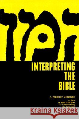 Interpreting the Bible A. Berkeley Mickelsen 9780802847812 Wm. B. Eerdmans Publishing Company - książka
