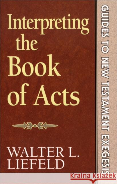 Interpreting the Book of Acts Walter L. Liefeld 9780801020155 Baker Academic - książka