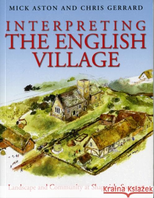 Interpreting the English Village: Landscape and Community at Shapwick, Somerset Aston, Mick 9781905119455 Windgather Press - książka