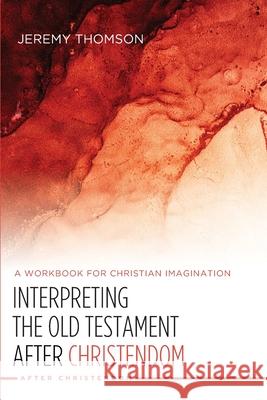 Interpreting the Old Testament after Christendom Jeremy Thomson 9781532619038 Cascade Books - książka