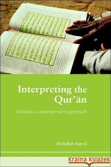 Interpreting the Qur'an: Towards a Contemporary Approach Saeed, Abdullah 9780415365376 Routledge - książka