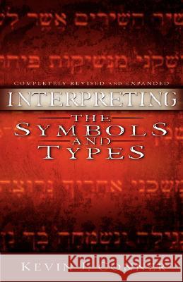 Interpreting the Symbols and Types Kevin J. Conner 9780914936510 City Christian Publishing - książka