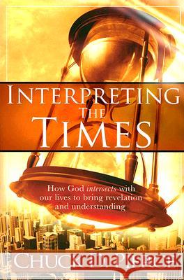 Interpreting the Times Chuck D. Pierce 9781599791982 Charisma House - książka
