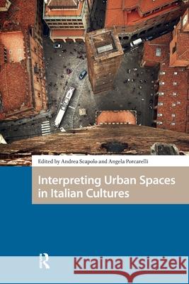 Interpreting Urban Spaces in Italian Cultures Andrea Scapolo Angela Porcarelli 9781041181460 Routledge - książka