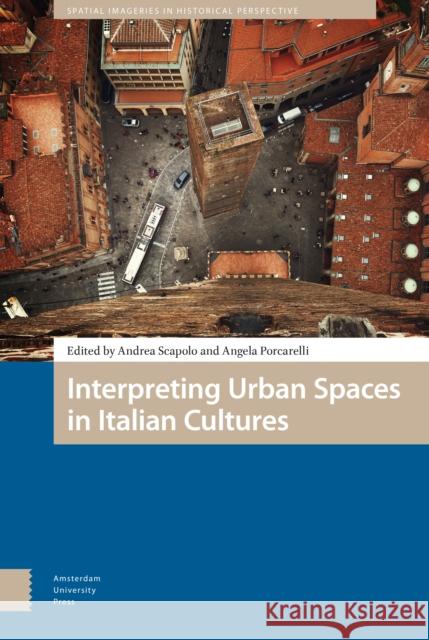 Interpreting Urban Spaces in Italian Cultures  9789463724661 Amsterdam University Press - książka