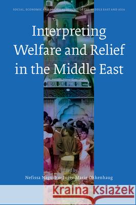 Interpreting Welfare and Relief in the Middle East Nefissa Naguib Inger Marie Okkenhaug 9789004164369 Brill - książka