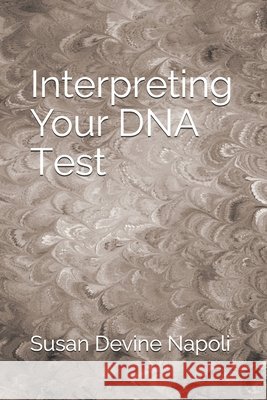 Interpreting Your DNA Test Susan Devine Napoli 9798615395000 Independently Published - książka