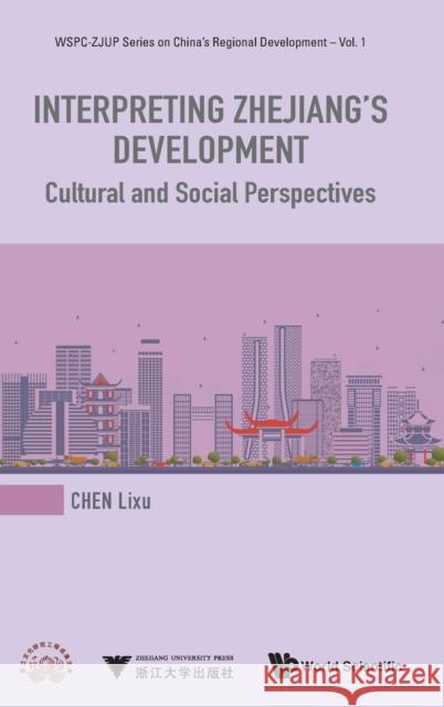 Interpreting Zhejiang's Development: Cultural and Social Perspectives Lixu Chen 9789813279575 World Scientific Publishing Company - książka