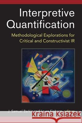 Interpretive Quantification: Methodological Explorations for Critical and Constructivist IR J. Samuel Barkin Laura Sjoberg 9780472073399 University of Michigan Press - książka