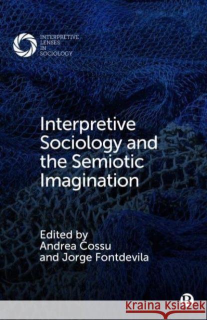 Interpretive Sociology and the Semiotic Imagination  9781529211757 Bristol University Press - książka