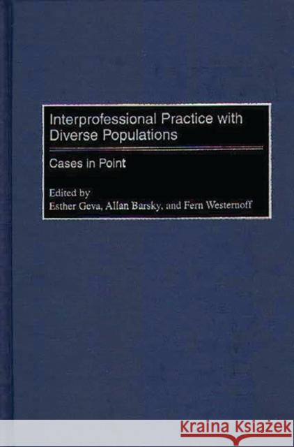 Interprofessional Practice with Diverse Populations: Cases in Point Barsky, Allan 9780865692923 Auburn House Pub. Co. - książka