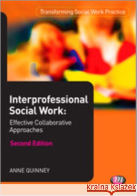 Interprofessional Social Work: Effective Collaborative Approaches Quinney, Anne 9780857258267 Learning Matters - książka