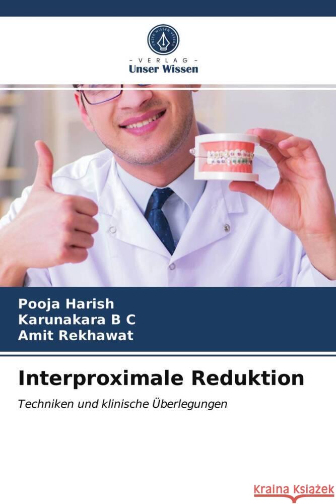 Interproximale Reduktion Harish, Pooja, B C, Karunakara, Rekhawat, Amit 9786203969498 Verlag Unser Wissen - książka