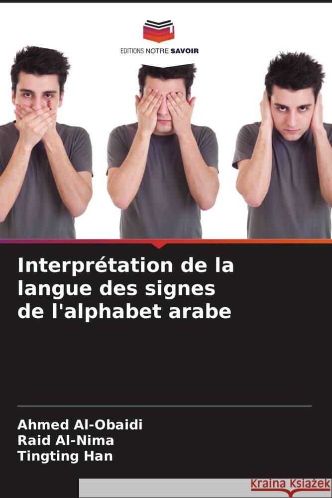 Interprétation de la langue des signes de l'alphabet arabe Al-Obaidi, Ahmed, Al-Nima, Raid, Han, Tingting 9786205557204 Editions Notre Savoir - książka