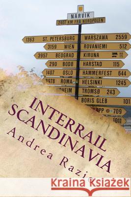 Interrail Scandinavia: avventure in Norvegia, Svezia, Danimarca by train! Andrea Razio 9781500426613 Createspace Independent Publishing Platform - książka