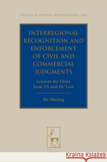 Interregional Recognition and Enforcement of Civil and Commercial Judgments: Lessons for China from Us and Eu Law Huang 9781849464345 Hart Publishing (UK) - książka