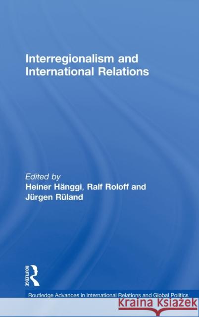 Interregionalism and International Relations: A Stepping Stone to Global Governance? Rüland, Jürgen 9780415360579 Routledge - książka