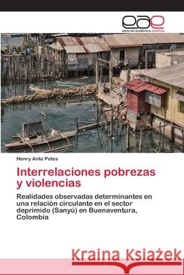 Interrelaciones pobrezas y violencias Ante Potes, Henry 9786202253680 Editorial Académica Española - książka