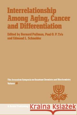 Interrelationship Among Aging, Cancer and Differentiation: Proceedings of the Eighteenth Jerusalem Symposium on Quantum Chemistry and Biochemistry Hel Pullman, A. 9789401089135 Springer - książka