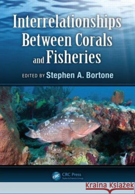 Interrelationships Between Corals and Fisheries Stephen A. Borton 9781466588301 CRC Press - książka