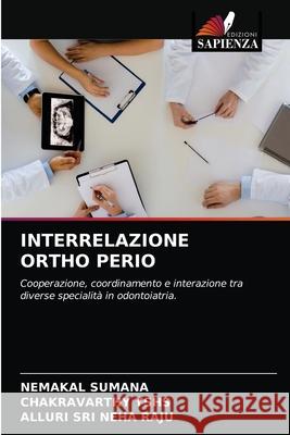 Interrelazione Ortho Perio Nemakal Sumana, Chakravarthy Yshs, Alluri Sri Neha Raju 9786203379266 Edizioni Sapienza - książka