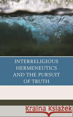 Interreligious Hermeneutics and the Pursuit of Truth J. R. Hustwit 9780739187388 Lexington Books - książka