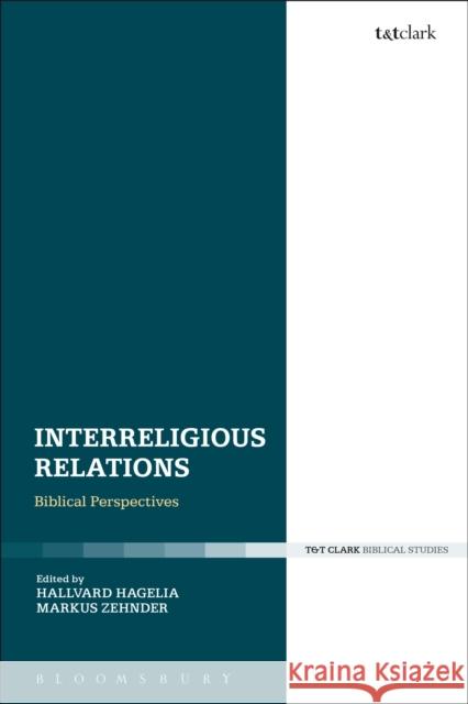 Interreligious Relations: Biblical Perspectives Hallvard Hagelia Markus Zehnder 9780567685377 T&T Clark - książka