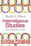 Interreligious Studies Rachel (Chicago Theological Seminary ) Mikva 9781108826600 Cambridge University Press