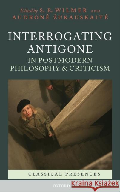 Interrogating Antigone in Postmodern Philosophy and Criticism  9780199559213 Oxford University Press - książka