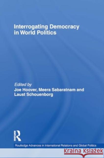 Interrogating Democracy in World Politics Joe Hoover Meera Sabaratnam Laust Schouenborg 9781032924939 Routledge - książka