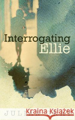 Interrogating Ellie Julian Gray 9780993166303 Cloiff Books - książka