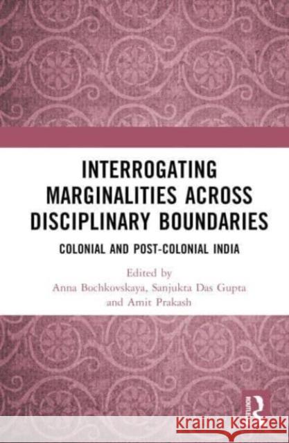 Interrogating Marginalities across Disciplinary Boundaries  9781032438658 Taylor & Francis Ltd - książka