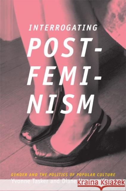 Interrogating Postfeminism: Gender and the Politics of Popular Culture Yvonne Tasker Diane Negra 9780822340140 Duke University Press - książka