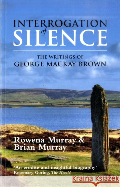 Interrogation of Silence: The Writings of George Mackay Brown Rowena Murray, Brian Murray 9781904246329 Steve Savage Publishers Limited - książka