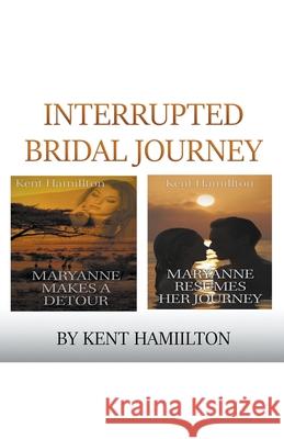 Interrupted Bridal Journey Kent Hamilton 9781393561095 Heirs Publishing Company - książka