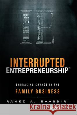 Interrupted Entrepreneurship(tm): Embracing Change in the Family Business Ramez a. Baassiri 9781946633361 Forbesbooks - książka
