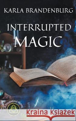 Interrupted Magic Karla Brandenburg 9781393388135 Sonderocity - książka