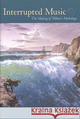 Interrupted Music: The Making of Tolkien's Mythology Flieger, Verlyn 9780873388245 Kent State University Press - książka
