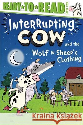 Interrupting Cow and the Wolf in Sheep\'s Clothing: Ready-To-Read Level 2 Jane Yolen Jo?lle Dreidemy 9781665914420 Simon Spotlight - książka
