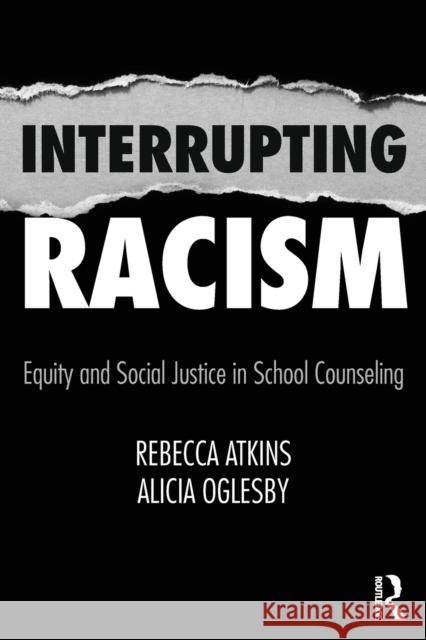 Interrupting Racism: Equity and Social Justice in School Counseling Alicia Oglesby 9780815366416 Routledge - książka